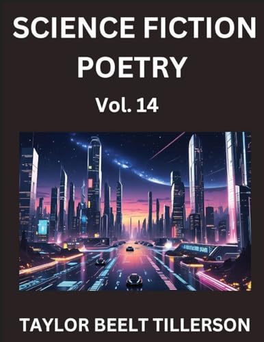 Science Fiction Poetry (Volume 14)- SciFi, Fantasy, and Speculative Poetry, Discover Chronicles of the Sci-fi Stellar Verse, Echoes of the Void, and Nebula Narrative Anthology