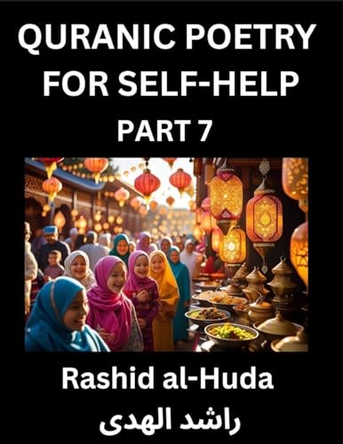 Quranic Poetry for Self-help (Part 7)- The Divine Path to Self-Discovery, Poetic Reflections from the Quran for Soul Illumination Souls, Navigating Life's Journey with Spiritual Growth Wisdom Lessons, Finding Inner Peace Through Verses Inspired by the Isl