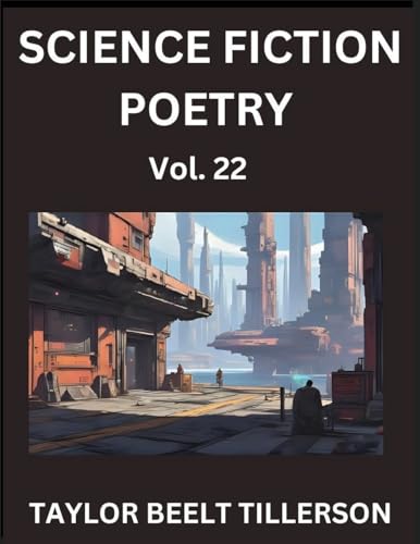 Science Fiction Poetry (Volume 22)- SciFi, Fantasy, and Speculative Poetry, Discover Chronicles of the Sci-fi Stellar Verse, Echoes of the Void, and Nebula Narrative Anthology