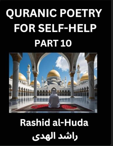 Quranic Poetry for Self-help (Part 10)- The Divine Path to Self-Discovery, Poetic Reflections from the Quran for Soul Illumination Souls, Navigating Life's Journey with Spiritual Growth Wisdom Lessons, Finding Inner Peace Through Verses Inspired by the Is