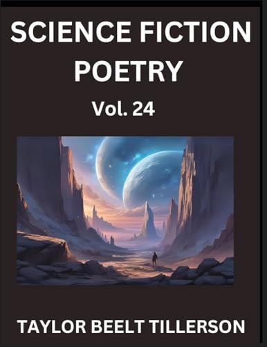 Science Fiction Poetry (Volume 24)- SciFi, Fantasy, and Speculative Poetry, Discover Chronicles of the Sci-fi Stellar Verse, Echoes of the Void, and Nebula Narrative Anthology