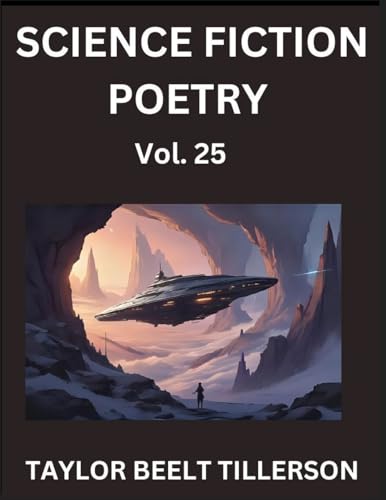 Science Fiction Poetry (Volume 25)- SciFi, Fantasy, and Speculative Poetry, Discover Chronicles of the Sci-fi Stellar Verse, Echoes of the Void, and Nebula Narrative Anthology