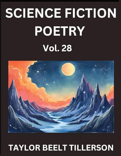 Science Fiction Poetry (Volume 28)- SciFi, Fantasy, and Speculative Poetry, Discover Chronicles of the Sci-fi Stellar Verse, Echoes of the Void, and Nebula Narrative Anthology
