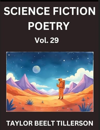 Science Fiction Poetry (Volume 29)- SciFi, Fantasy, and Speculative Poetry, Discover Chronicles of the Sci-fi Stellar Verse, Echoes of the Void, and Nebula Narrative Anthology