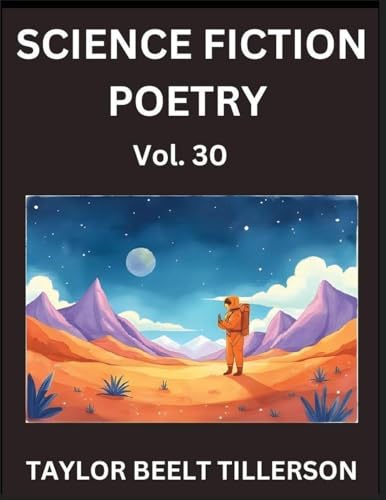 Science Fiction Poetry (Volume 30)- SciFi, Fantasy, and Speculative Poetry, Discover Chronicles of the Sci-fi Stellar Verse, Echoes of the Void, and Nebula Narrative Anthology