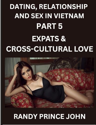 Dating, Relationship and Sex in Vietnam (Part 5)- Expats & Cross-Cultural Love, Dating and Relationships Between Vietnamese and Foreigners, Vietnamese Hearts, Foreign Souls