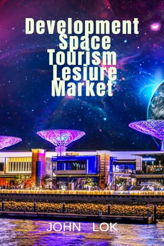 Development Space Tourism Lesiure Market
