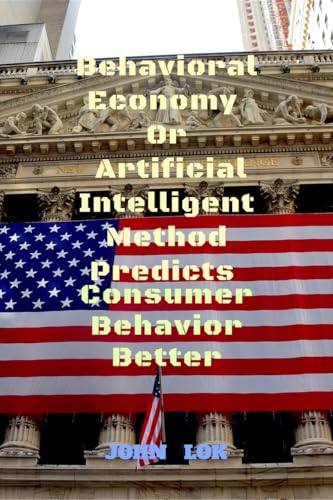 Behavioral Economy Or Artificial Intelligent Method Predicts