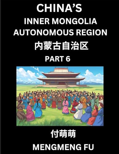 China's Inner Mongolia Autonomous Region  (Part 6)- Learn Chinese Characters, Words, Phrases with Chinese Names, Surnames and Geography