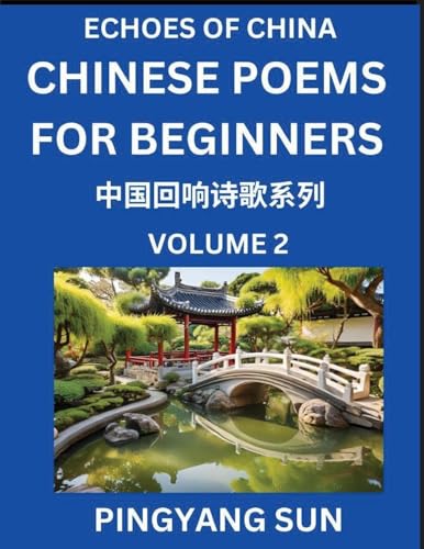 Chinese Poems for Beginners (Part 2)- Echoes of China Poetry Series, Learn Reading Chinese Poetry and Mandarin Chinese Language and Culture, Easy Lessons, Suitable of HSK Test Preparation