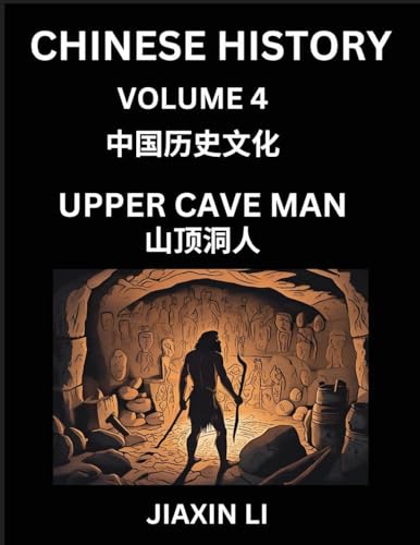 Chinese History (Part 4) - Upper Cave Man, Learn History and Culture of China, from Primitive Society to Modern Society, Simple and Easy Lessons, Economy, Agriculture, Tools, Timeline, Social Life, Influence, Travel Attractions