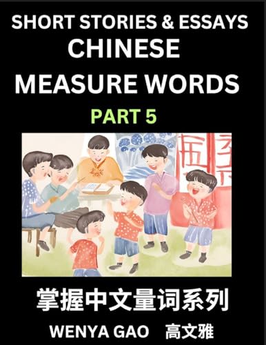 Chinese Measure Words (Part 5)- Learn Chinese Language and Culture by  Reading Stories Made of Chinese Liangci Quantifiers, Simple & Easy Mandarin Chinese Lessons for Beginners