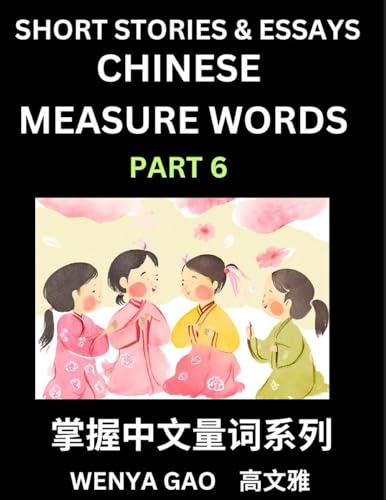 Chinese Measure Words (Part 6)- Learn Chinese Language and Culture by  Reading Stories Made of Chinese Liangci Quantifiers, Simple & Easy Mandarin Chinese Lessons for Beginners