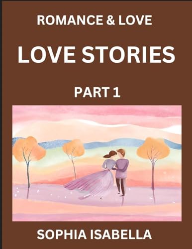 Romance & Love (Part 1) - Echoes of Romance, A Treasure Trove of Timeless Fictional Short Stories