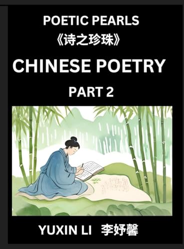 Chinese Poetry (Part 2)- Learn New Mandarin Chinese Poems with Simplified Characters and English Interpretations, Easy Lessons for Beginners to Understand China's Language and Culture