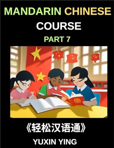 Mandarin Chinese Course (Part 7)- Effortless Chinese, Self-Learn with Easy Lessons, Vocabulary, Grammar & Cultural Insights for HSK All Levels