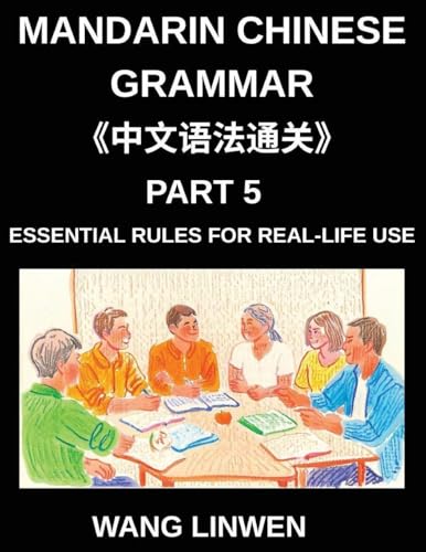 Mandarin Chinese Grammar (Part 5)- Essential Rules for Real-Life Use, Practical Communication, Shopping, Dining, Build Fluency Through Daily Life Situations, Your HSK All Level Guide to Seamless Daily Interactions