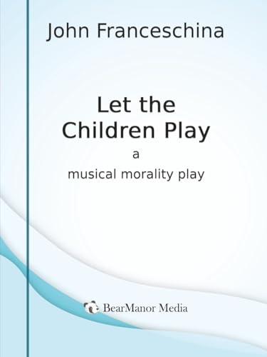 Let the Children Play - A Musical Morality Play