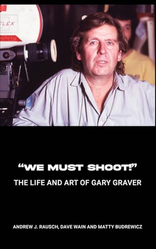 'We Must Shoot!' The Life and Art of Gary Graver