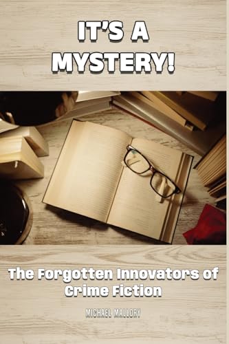 It's a Mystery! The Forgotten Innovators of Crime Fiction