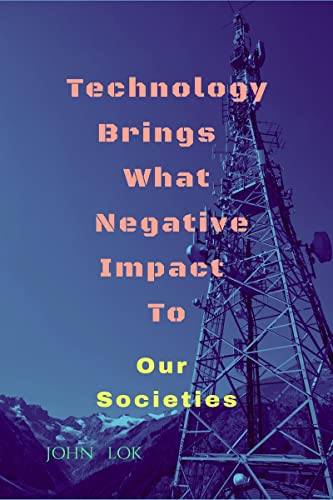Technology Brings  What Negative Impact To
