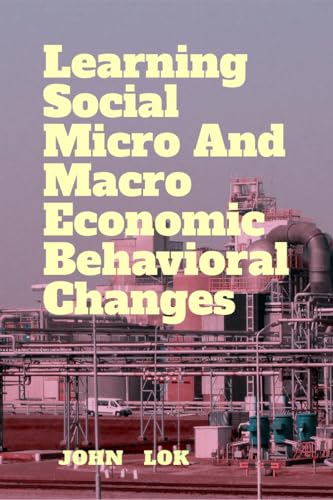 Learning Social Micro And Macro Economic Behavioral Changes