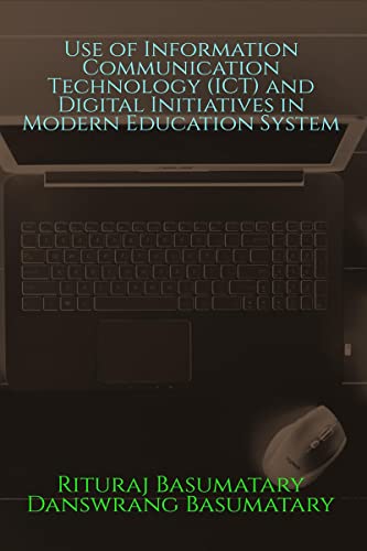 Use of Information Communication Technology (ICT) and Digital Initiatives in Modern Education System