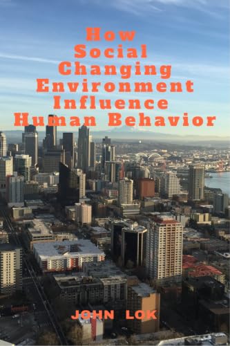 How Social Changing Environment Influence Human Behavior