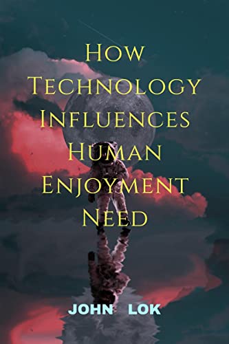 How Technology Influences Human  Enjoyment Need