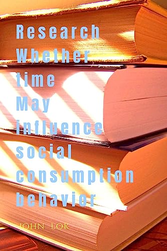 Research Whether Time May Influence Social Consumption Behavior