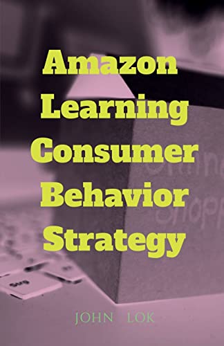 Amazon  Learning Consumer Behavior Strategy