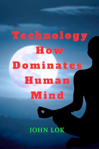 Technology How Dominates Human Mind