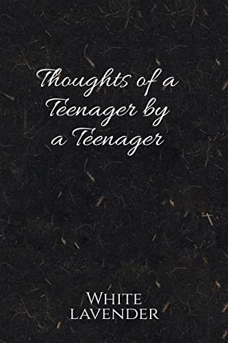 Thoughts of a teenager by a teenager