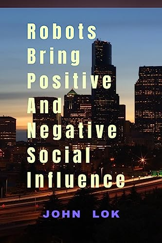 Robots Bring Positive And Negative Social Influence