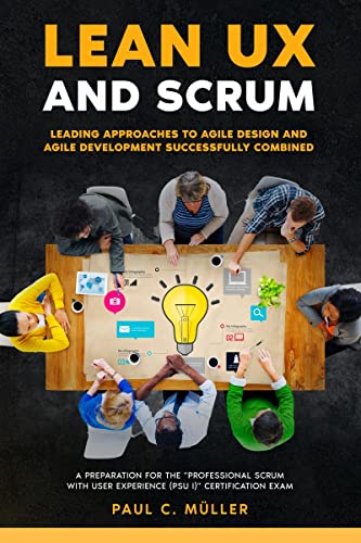Lean UX and Scrum - Leading Approaches to Agile Design and Agile Development Successfully Combined