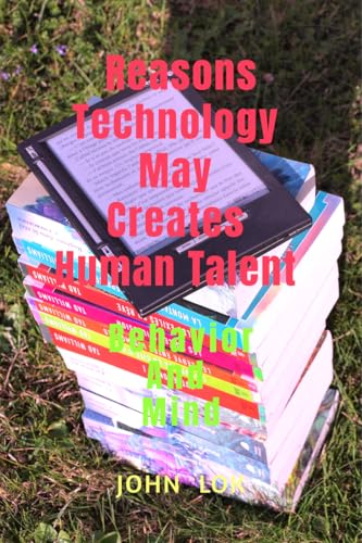 Reasons Technology May Creates Human Talent