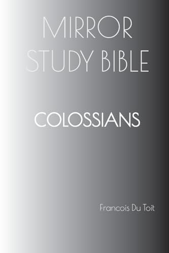 COLOSSIANS Mirror Study Bible