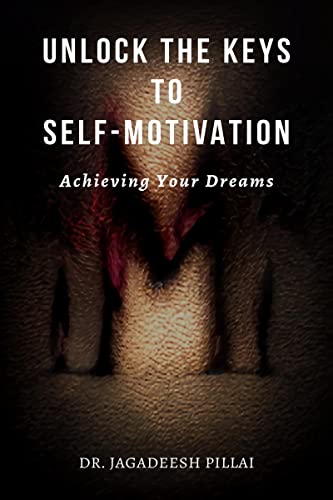 Unlock the Keys to Self-Motivation