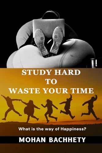 Study Hard to Waste Your Time