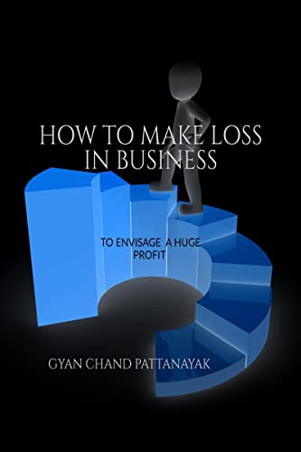 HOW TO MAKE LOSS IN BUSINESS