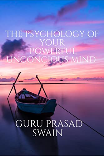 THE PSYCHOLOGY OF YOUR POWERFUL UNCONCIOUS MIND