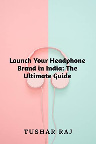 Launch Your Headphone Brand in India