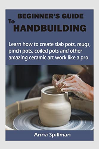 BEGINNER'S GUIDE TO HANDBUILDING