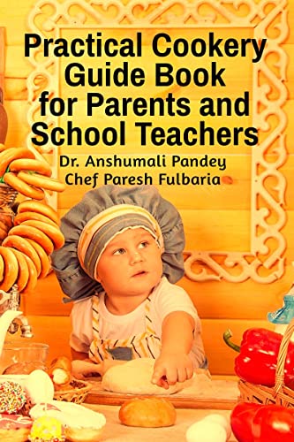 Practical Cookery Guide Book for Parents and School Teachers