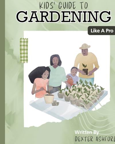Kids Guide to Gardening Like a Pro