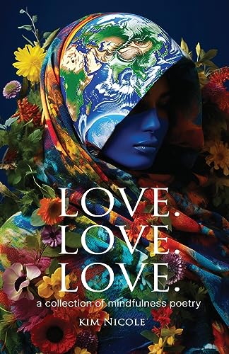 Love. Love. Love.  a collection of mindfulness poetry