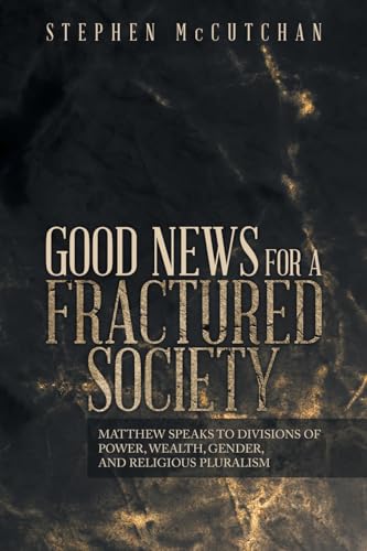 GOOD NEWS FOR A FRACTURED SOCIETY