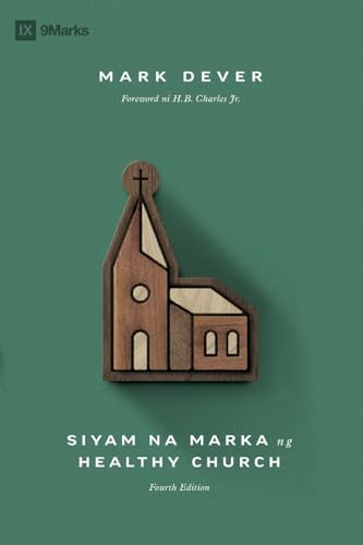 Nine Marks of a Healthy Church (4th Edition) / Siyam na Marka ng Healthy Church (Taglish)