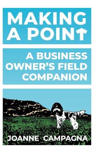 Making A Point - A Business Owner's Field Companion