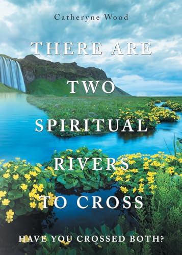 There are Two Spiritual Rivers to Cross